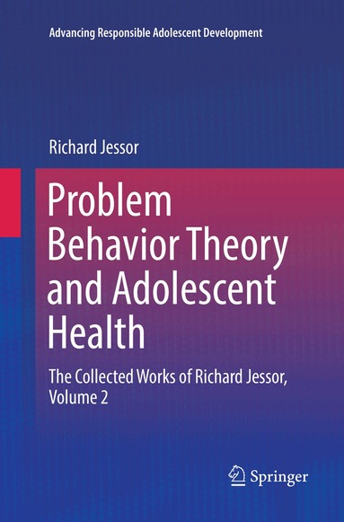 Richard Jessor - Problem Behavior Theory and Adolescent Health, Häftad