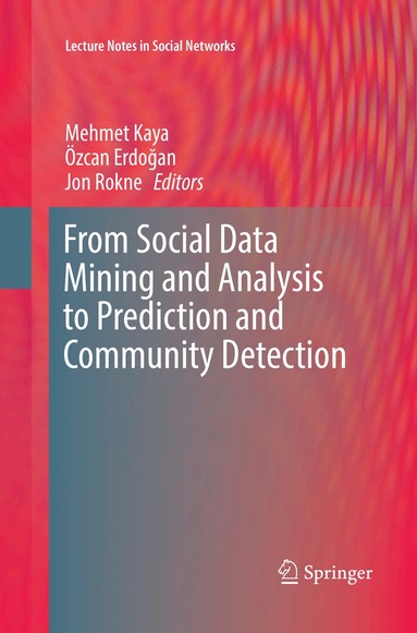 Mehmet Kaya, Özcan Erdoǧan, Jon Rokne - From Social Data Mining and Analysis to Prediction and Community Detection, Häftad