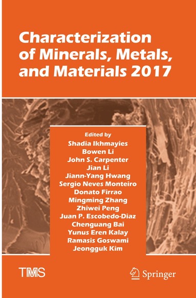 Shadia Ikhmayies, Bowen Li, John S. Carpenter, JIan Li, Jiann-Yang Hwang, Sergio Neves Monteiro, Donato Firrao, Mingming Zhang, Zhiwei Peng, Juan P. Escobedo-Diaz, Chenguang Bai, Yunus Eren Kalay, Ramasis Goswami, Jeongguk Kim - Characterization of Minerals, Metals, and Materials 2017, Häftad