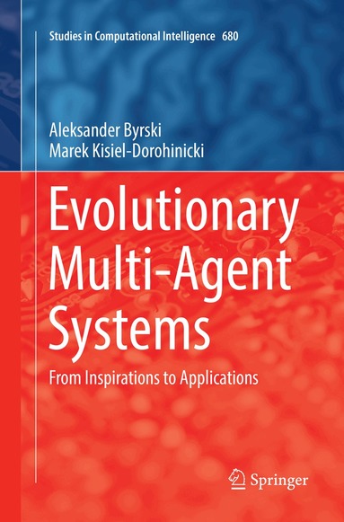 Aleksander Byrski, Marek Kisiel-Dorohinicki - Evolutionary Multi-Agent Systems, Häftad