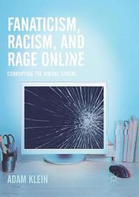 bokomslag Fanaticism, Racism, and Rage Online