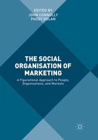 bokomslag The Social Organisation of Marketing