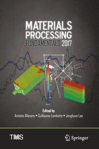 bokomslag Materials Processing Fundamentals 2017