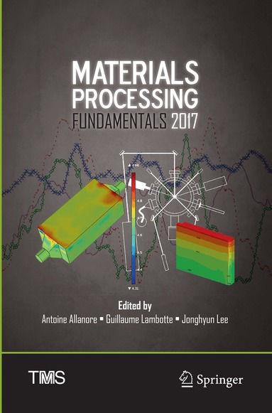Antoine Allanore, Guillaume Lambotte, Jonghyun Lee - Materials Processing Fundamentals 2017, Häftad