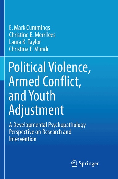 E. Mark Cummings, Christine E. Merrilees, Laura K. Taylor, Christina F. Mondi - Political Violence, Armed Conflict, and Youth Adjustment, Häftad