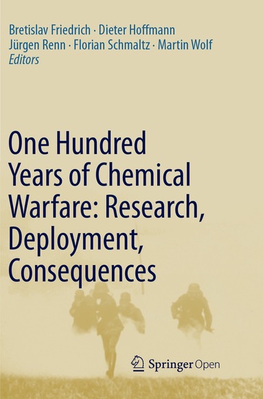 Bretislav Friedrich, Dieter Hoffmann, Jürgen Renn, Florian Schmaltz, Martin Wolf - One Hundred Years of Chemical Warfare: Research, Deployment, Consequences, Häftad