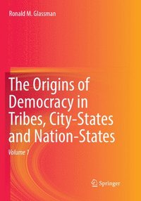 bokomslag The Origins of Democracy in Tribes, City-States and Nation-States