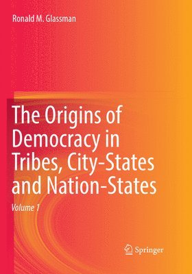 The Origins of Democracy in Tribes, City-States and Nation-States 1