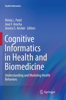 Vimla L. Patel, Jose F. Arocha, Jessica S. Ancker - Cognitive Informatics in Health and Biomedicine, Häftad
