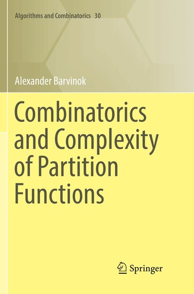 Alexander Barvinok - Combinatorics and Complexity of Partition Functions, Häftad
