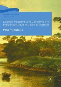 bokomslag Science, Museums and Collecting the Indigenous Dead in Colonial Australia