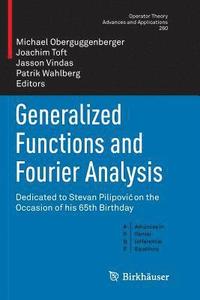 bokomslag Generalized Functions and Fourier Analysis