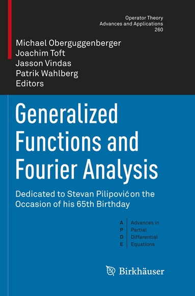 Michael Oberguggenberger, Joachim Toft, Jasson Vindas, Patrik Wahlberg - Generalized Functions and Fourier Analysis, Häftad