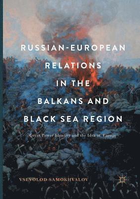 Vsevolod Samokhvalov - Russian-European Relations in the Balkans and Black Sea Region, Häftad