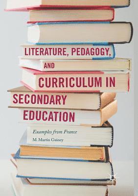 bokomslag Literature, Pedagogy, and Curriculum in Secondary Education