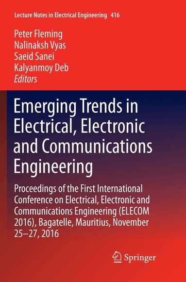 Peter Fleming, Nalinaksh Vyas, Saeid Sanei, Kalyanmoy Deb - Emerging Trends in Electrical, Electronic and Communications Engineering, Häftad