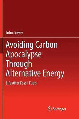Avoiding Carbon Apocalypse Through Alternative Energy