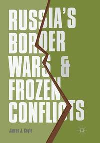 bokomslag Russia's Border Wars and Frozen Conflicts