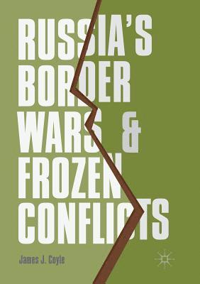 Russia's Border Wars and Frozen Conflicts 1