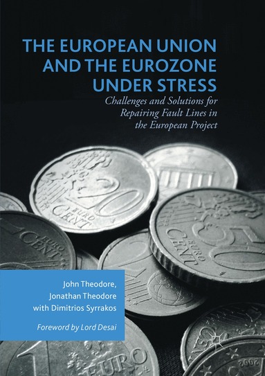 John Theodore, Jonathan Theodore, Dimitrios Syrrakos - European Union and the Eurozone under Stress, Häftad