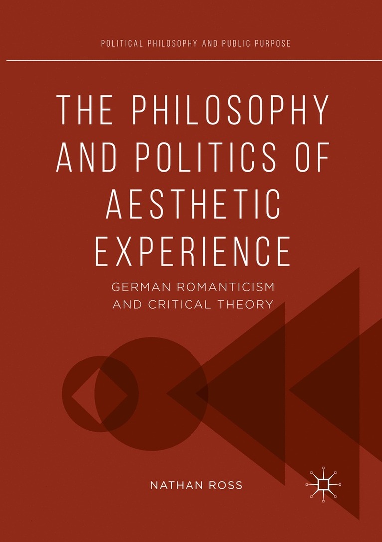 Nathan Ross - Philosophy and Politics of Aesthetic Experience, Häftad
