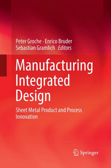 Peter Groche, Enrico Bruder, Sebastian Gramlich - Manufacturing Integrated Design, Häftad