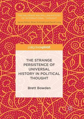 The Strange Persistence of Universal History in Political Thought 1