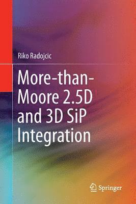 More-than-Moore 2.5D and 3D SiP Integration 1