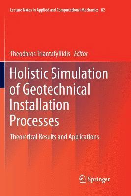 Holistic Simulation of Geotechnical Installation Processes 1