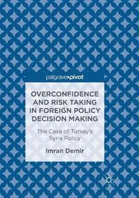 bokomslag Overconfidence and Risk Taking in Foreign Policy Decision Making