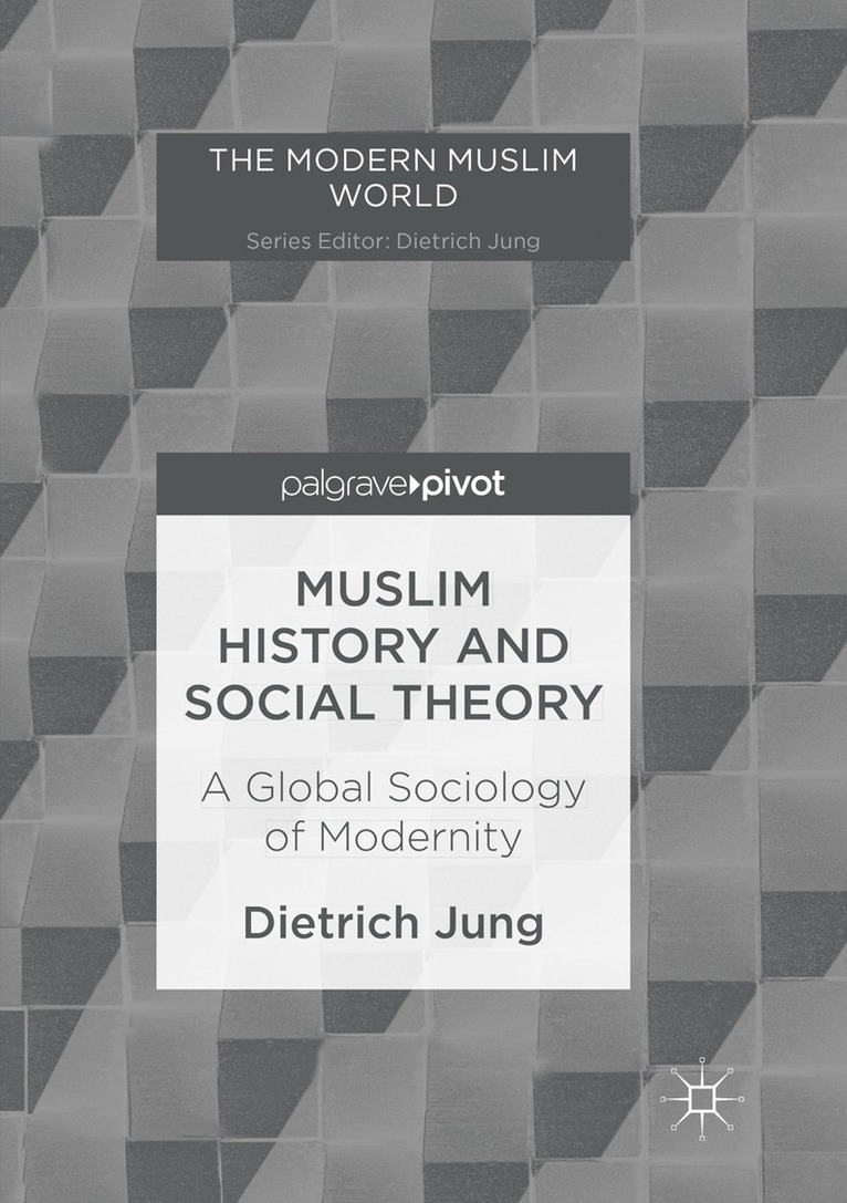 Dietrich Jung - Muslim History and Social Theory, Häftad