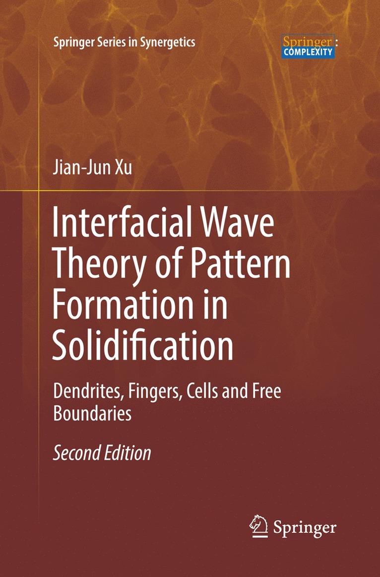 Jian-Jun Xu - Interfacial Wave Theory of Pattern Formation in Solidification, Häftad