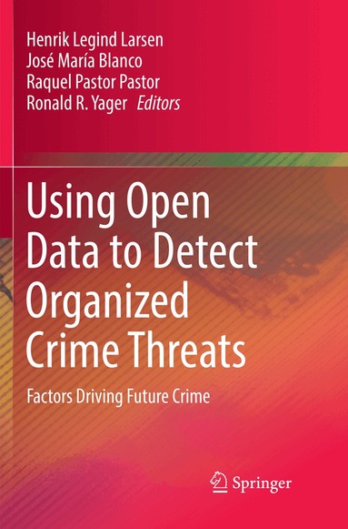 Henrik Legind Larsen, José María Blanco, Raquel Pastor Pastor, Ronald R. Yager - Using Open Data to Detect Organized Crime Threats, Häftad