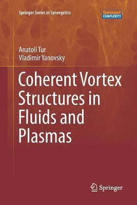 Coherent Vortex Structures in Fluids and Plasmas