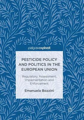 bokomslag Pesticide Policy and Politics in the European Union