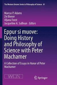 bokomslag Eppur si muove: Doing History and Philosophy of Science with Peter Machamer