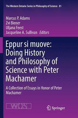 Eppur si muove: Doing History and Philosophy of Science with Peter Machamer 1