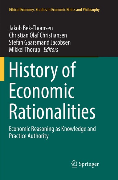 Jakob Bek-Thomsen, Christian Olaf Christiansen, Stefan Gaarsmand Jacobsen, Mikkel Thorup - History of Economic Rationalities, Häftad