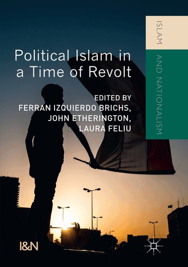 Ferran Izquierdo Brichs, John Etherington, Laura Feliu - Political Islam in a Time of Revolt, Häftad