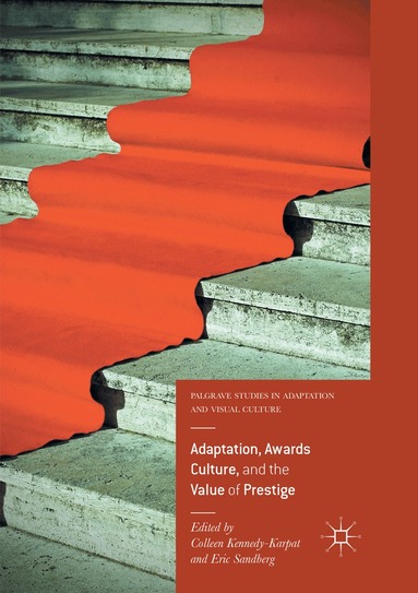 Colleen Kennedy-Karpat, Eric Sandberg - Adaptation, Awards Culture, and the Value of Prestige, Häftad