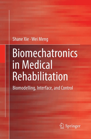 Shane (S.Q.) Xie, Wei Meng - Biomechatronics in Medical Rehabilitation, Häftad