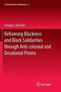 bokomslag Reframing Blackness and Black Solidarities through Anti-colonial and Decolonial Prisms