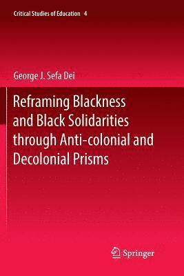 bokomslag Reframing Blackness and Black Solidarities through Anti-colonial and Decolonial Prisms