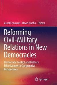 bokomslag Reforming Civil-Military Relations in New Democracies