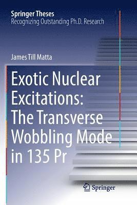 bokomslag Exotic Nuclear Excitations: The Transverse Wobbling Mode in 135 Pr