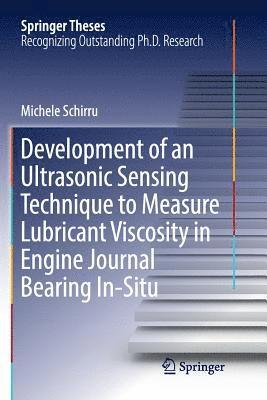 Development of an Ultrasonic Sensing Technique to Measure Lubricant Viscosity in Engine Journal Bearing In-Situ 1