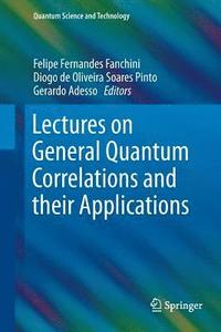 bokomslag Lectures on General Quantum Correlations and their Applications