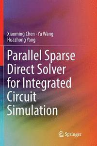 bokomslag Parallel Sparse Direct Solver for Integrated Circuit Simulation