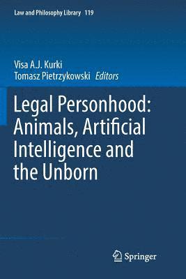 Legal Personhood: Animals, Artificial Intelligence and the Unborn 1