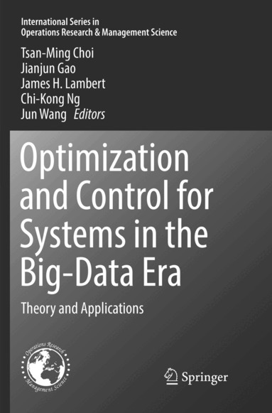 Tsan-Ming Choi, Jianjun Gao, James H. Lambert, Chi-Kong Ng, Jun Wang - Optimization and Control for Systems in the Big-Data Era, Häftad